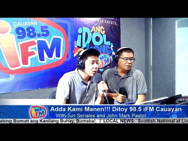 Adda kami Manen!!!! Ditoy 98.5 iFM Cauayan