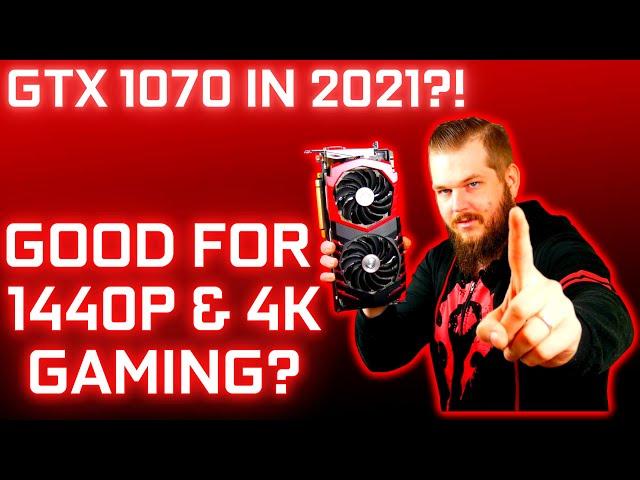 GTX 1070 IN 2021? | Still Good For 1440p & 4K Gaming