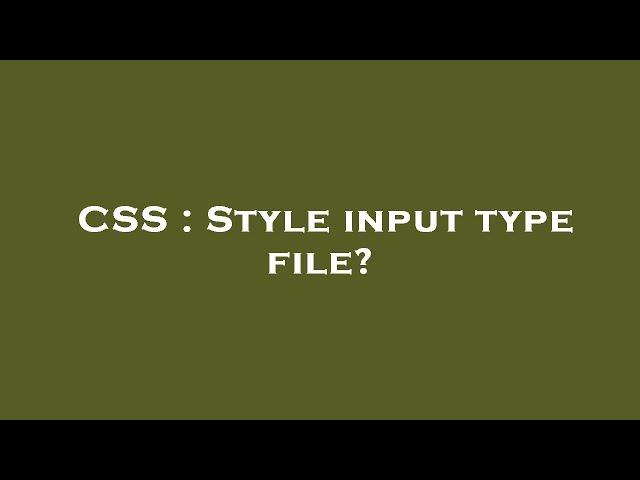 CSS : Style input type file?