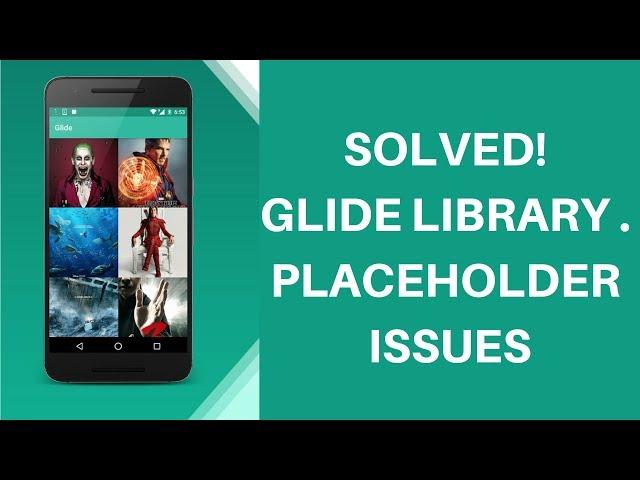 SOLVED! PLACEHOLDER ISSUES ON GLIDE IMAGE CACHING LIBRARY