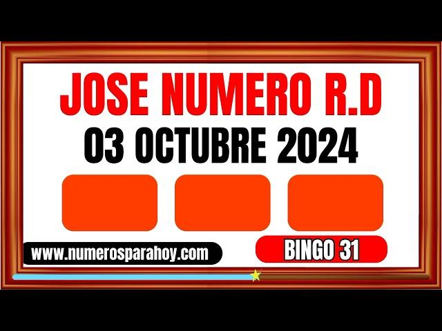 NÚMEROS PARA HOY JUEVES 03 DE OCTUBRE DE 2024 - JOSÉ NÚMERO RD