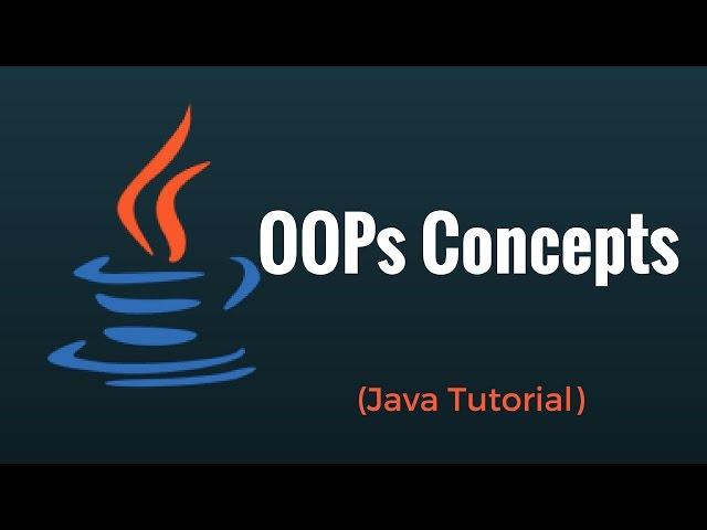 What is Object Oriented Programming? OOPS Concepts in Java