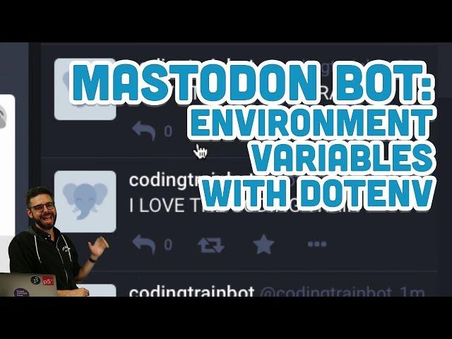 4.3: Mastodon Bot - Environment Variables in Node with dotenv