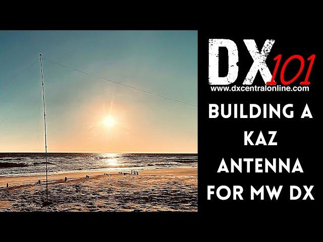 DX 101:  From the Workbench   Building a KAZ antenna for MW DX