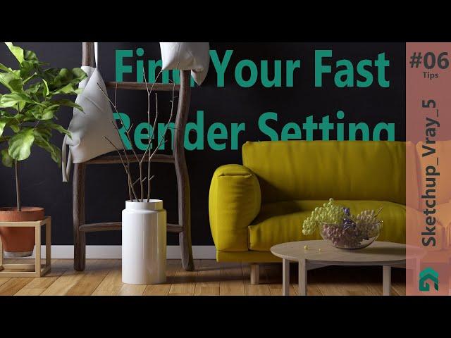 Sketchup Vray 5 Tips "Find Your Fast Render Setting"