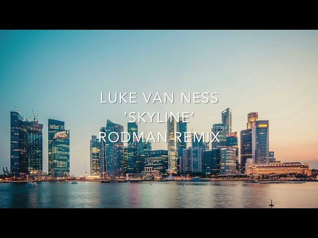 Luke van Ness - Skyline (Rodman Remix)