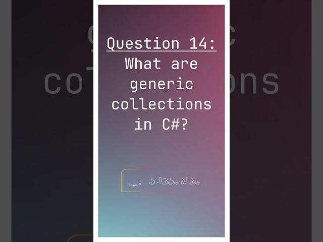 Interview Q14 - What are generic collections?  #interviewcodingquestionsandanswers