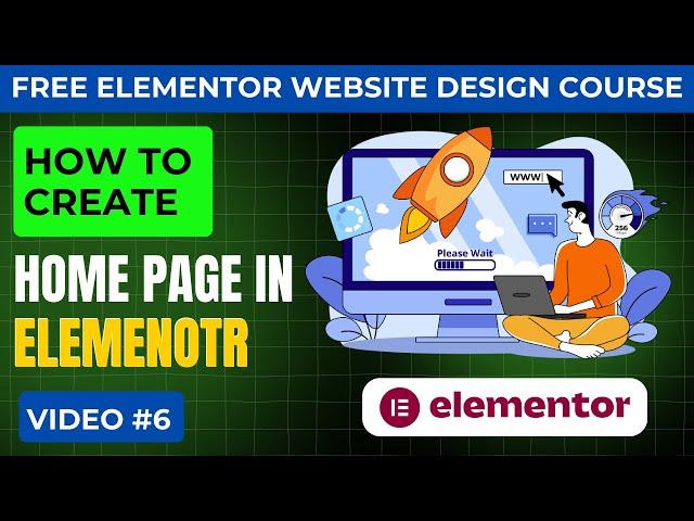 How To Customize Home Page in Elementor | Elementor Website Course