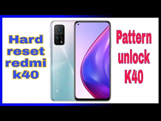 Hard Reset Xiaomi Redmi K40/Pattern Unlock/Frp Bypass