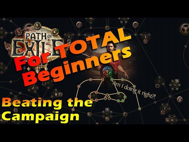 Beating the Campaign - Path of Exile for TOTAL Beginners