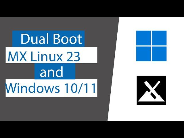 How to Dual Boot MX linux 23 and Windows 10/11