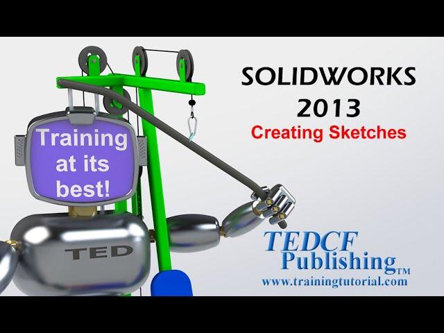 SolidWorks 2013 - Creating Sketches