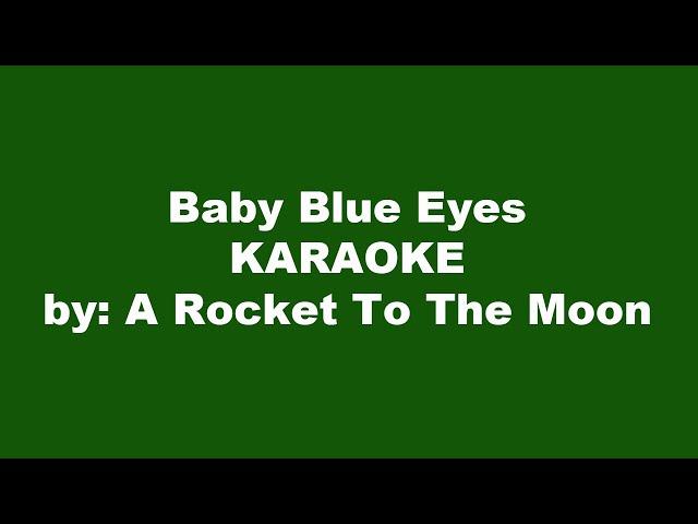 A Rocket To The Moon Baby Blue Eyes Karaoke