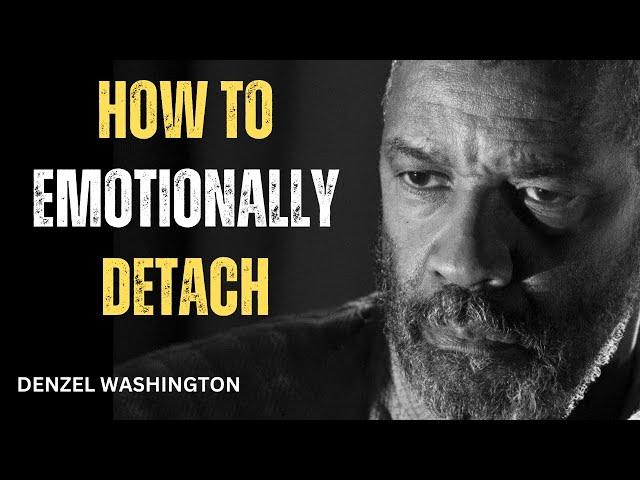 5 RULES ON HOW TO EMOTIONALLY DETACH FROM SOMEONE! Best Motivational Speech by Denzel Washington