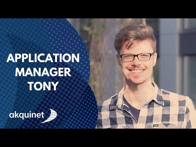 Application Manager Tony über seine Arbeit