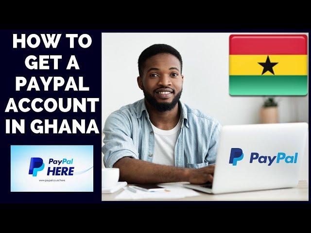 How to Get a PayPal Account in Ghana: PayPal Ghana 2020