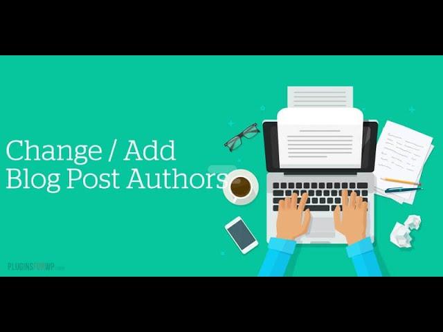 How to Change or Add Blog Post Authors in WordPress