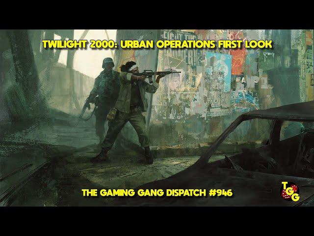 Twilight 2000: Urban Operations First Look on The Gaming Gang Dispatch EP 946