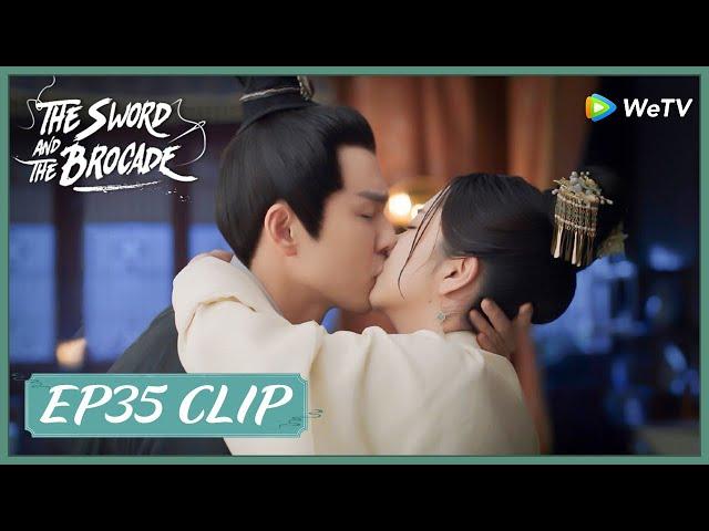 【The Sword and The Brocade】EP35 Clip | Would he forgive Shiyi with her active kiss? | 锦心似玉 | ENG SUB