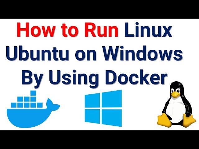 How to Run Linux Ubuntu on Windows by Using Docker Containers