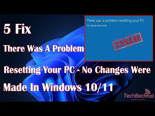 There Was a Problem Resetting Your PC  No changes were made In Windows 10/11 5 Ways 2023