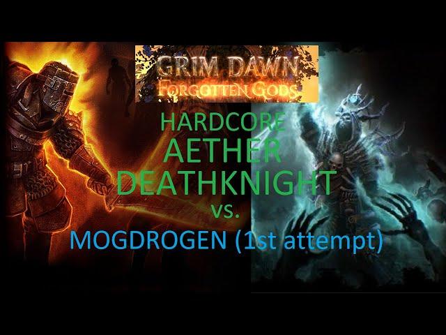 Grim Dawn: Aether Death Knight vs Mogdrogen