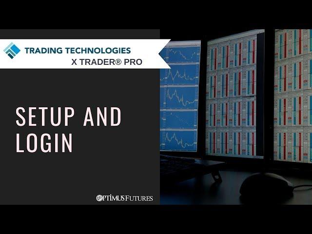 Trading Technologies X Trader Pro - Setup and Login