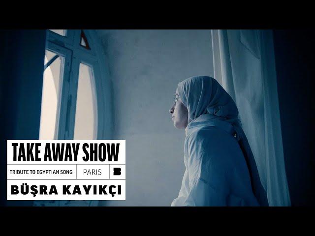 Büşra Kayıkçı - Tribute To Egyptian Song | A Take Away Show