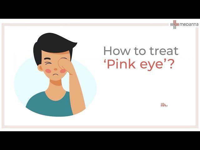 Know How to Treat Pink Eye(Conjunctivitis) | Medanta