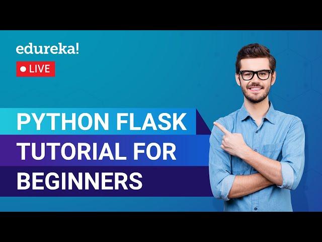 Python Flask Tutorial For Beginners | Flask Web Development Tutorial |Python Training | Edureka Live