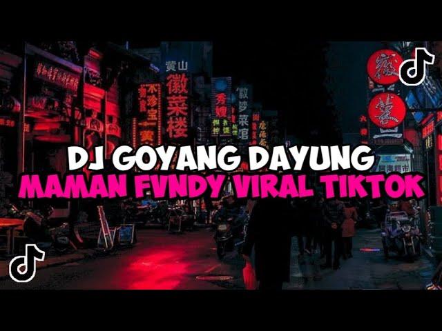 DJ GOYANG DAYUNG MAMAN FVNDY REMIX JEDAG JEDUG MENGKANE VIRAL TIKTOK