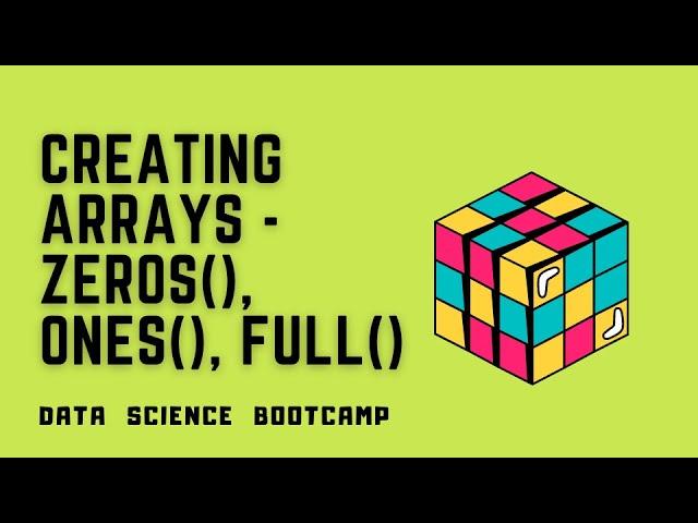 NumPy - #3 - Creating Arrays Using zeros(), ones(), and full()