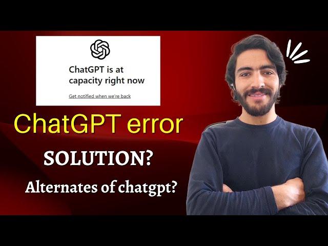 ChatGPT is at capacity right now error. ChatGpt not working. Can we fix it?