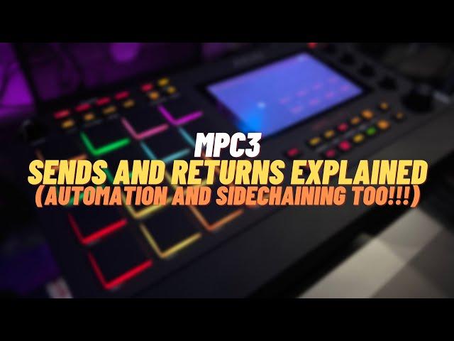 MPC3 Sends and Returns Explained (Automation and Sidechaining Too!!!)