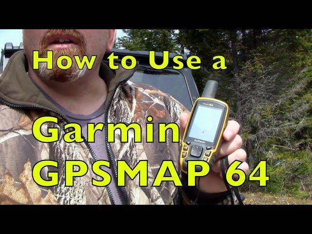 How to Use a GARMIN GPSMAP64 with Basic Instructions