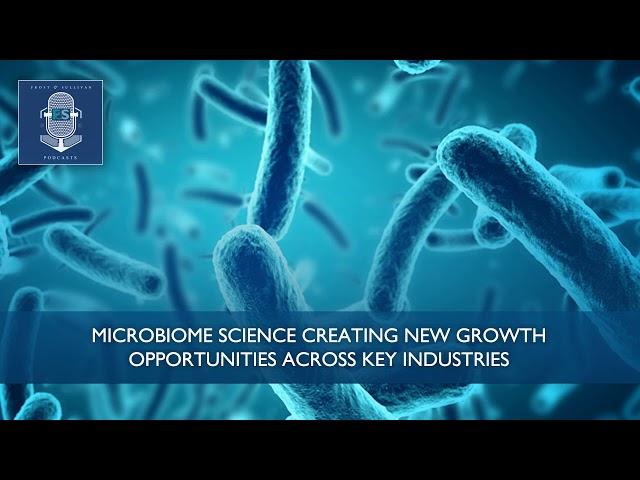 Microbiome Science Creating New Growth Opportunities Across Key Industries