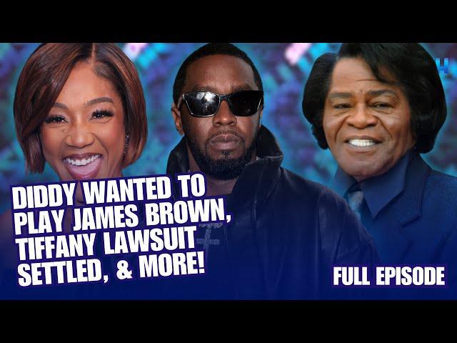 Diddy Wanted to Play James Brown, Tiffany Haddish Lawsuit Settled, & More! | Side Dish