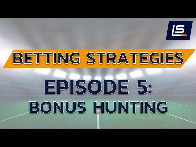 Betting Strategy: Bonus Hunting