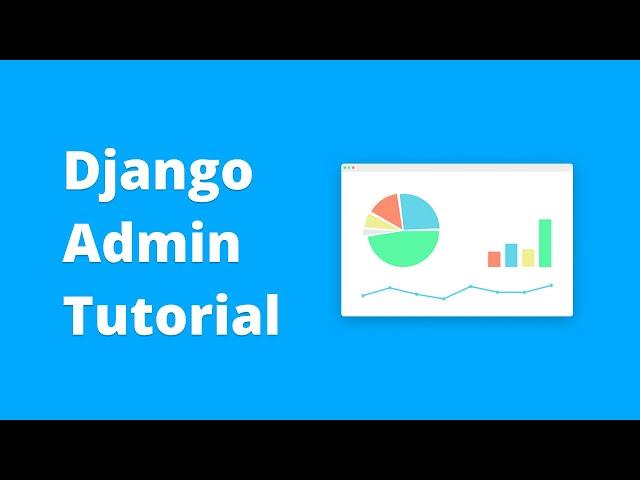 Django Admin Tutorial - Full Customization (2018)