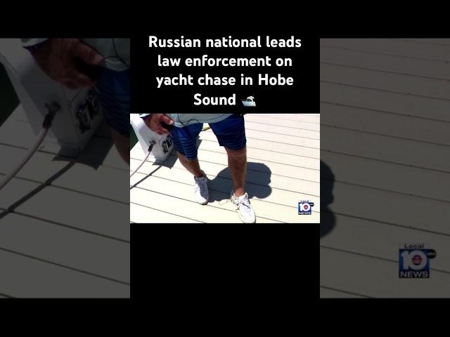 Russian national leads law enforcement on yacht chase in Hobe Sound #policechase #hobesound