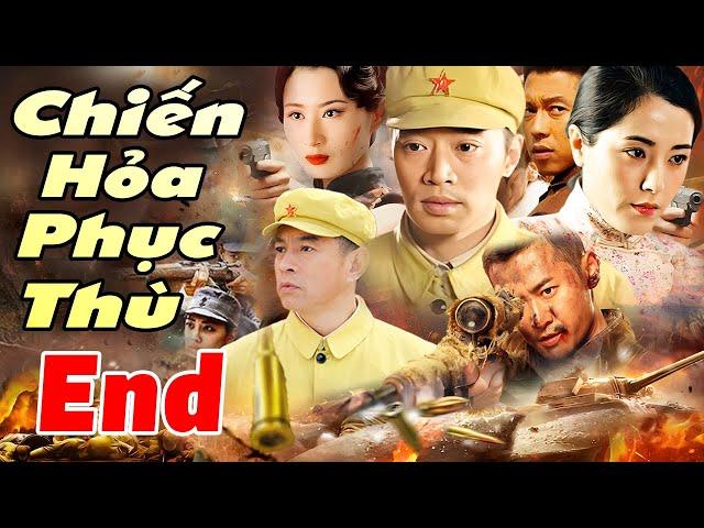 Chiến Hỏa Phục Thù - Tập Cuối | Siêu Phẩm Hành Động Kháng Nhật Trung Quốc Mới Nhất 2025 |Thuyết Minh