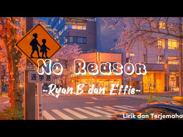 永彬 Ryan.B feat Effie - No Reason (沒有理由 / Mei You Li You) Lirik dan Terjemahan