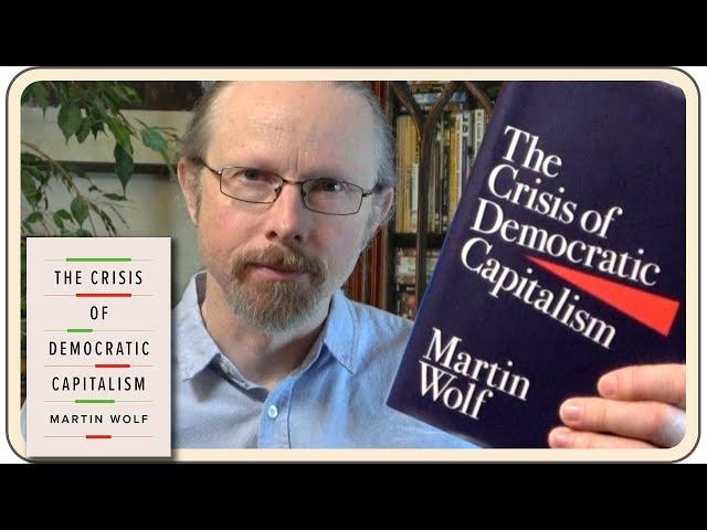 Book Summary and Review  -  The Crisis of Democratic Capitalism by Martin Wolf