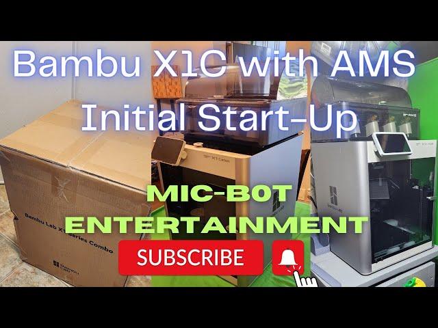 Mic-Bot Entertainment: Bambu X1C with AMS Initial Start-Up