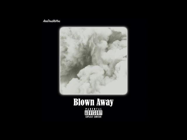 AreDoubleYou - "Blown Away" (Produced by AreDoubleYou)