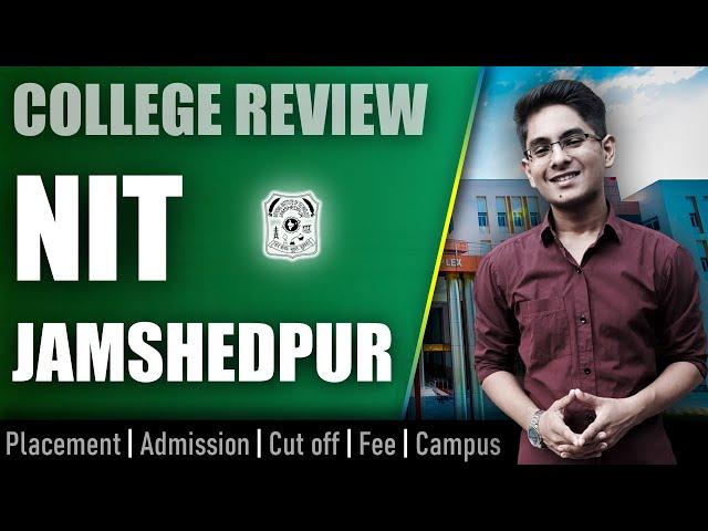 NIT Jamshedpur college review | admission, placement, cutoff, fee, campus