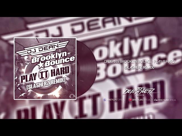 DJ Dean & Brooklyn Bounce - Play It Hard (Slasherz Remix) [DANCE / HANDS UP!]