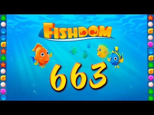 Fishdom: Deep Dive level 663 Walkthrough