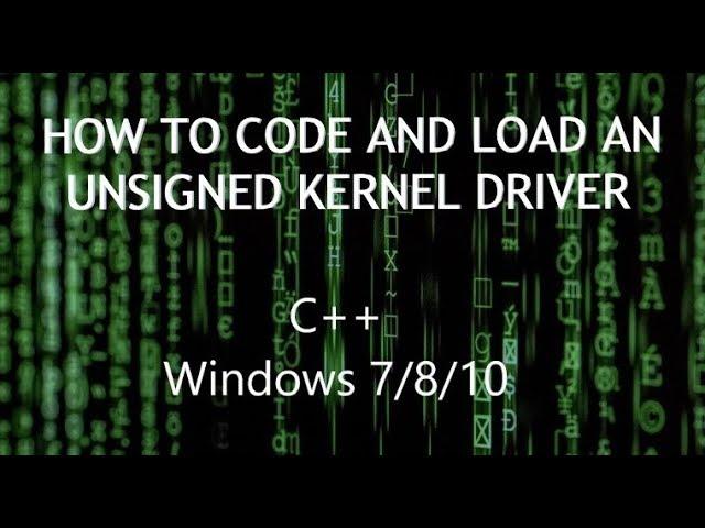 (C++) How To Code And Load An Unsigned Kernel Driver (Windows 7/8/10)