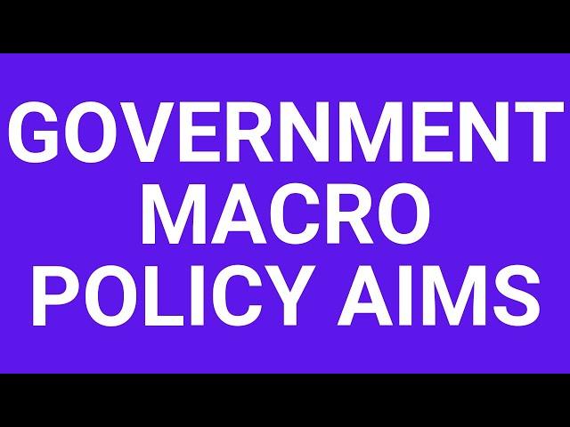 Government macro policy aims